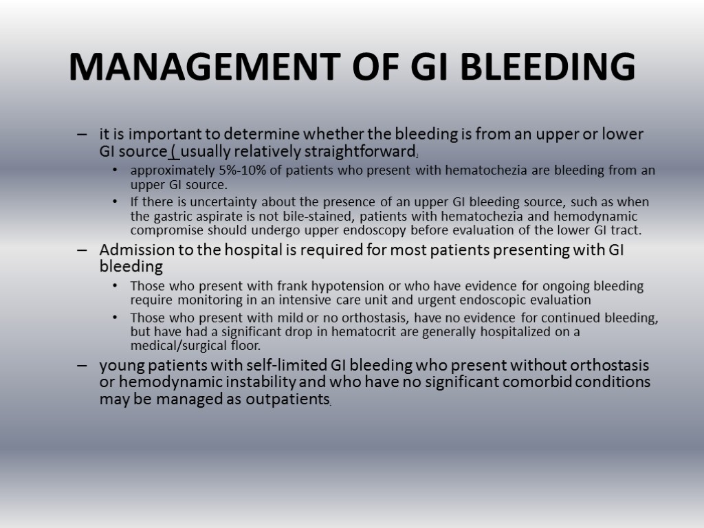 MANAGEMENT OF GI BLEEDING it is important to determine whether the bleeding is from